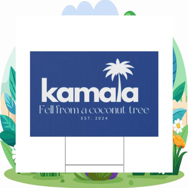 Kamala Fell from a Coconut Tree Yard Sign