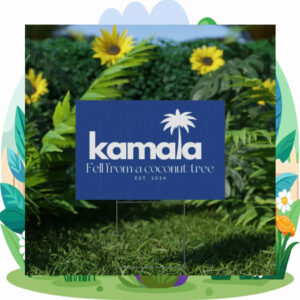 Kamala Fell from a Coconut Tree Yard Sign