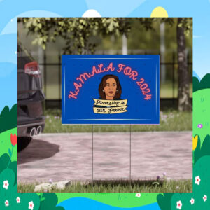 Kamala For 2024 Diversity Is Our Power Yard Sign