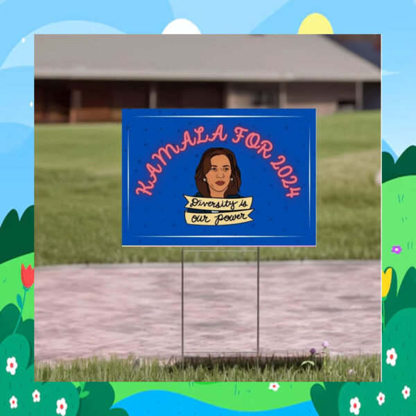 Kamala For 2024 Diversity Is Our Power Yard Sign