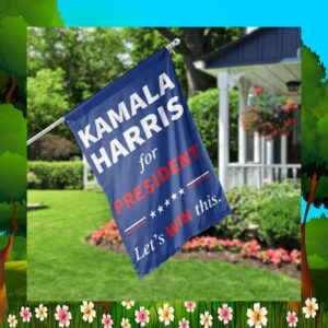 Kamala Harris 2024 For President Let's Win This Flags