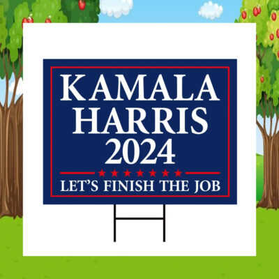 Kamala Harris 2024 Let's Finish The Job Election Yard Sign