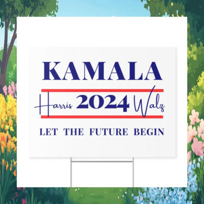 Kamala Harris 2024 Walz Let The Future Begin Yard Sign