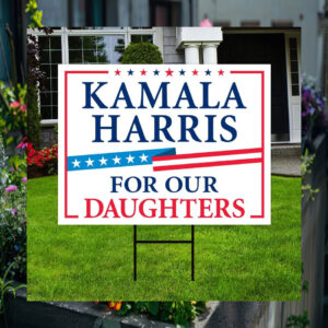 Kamala Harris For Our Daughters 2024 Yard Sign