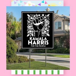 Kamala Harris For The People 2024 Yard Signs