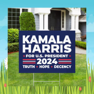 Kamala Harris For U.S. President Truth Hope Decency Yard Sign