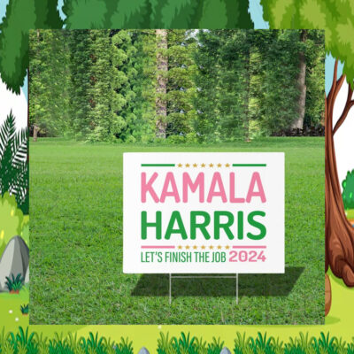 Kamala Harris Let's Finish The Job 2024 Yard Signs