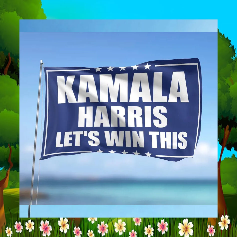 Kamala Harris Let's Win This Flags