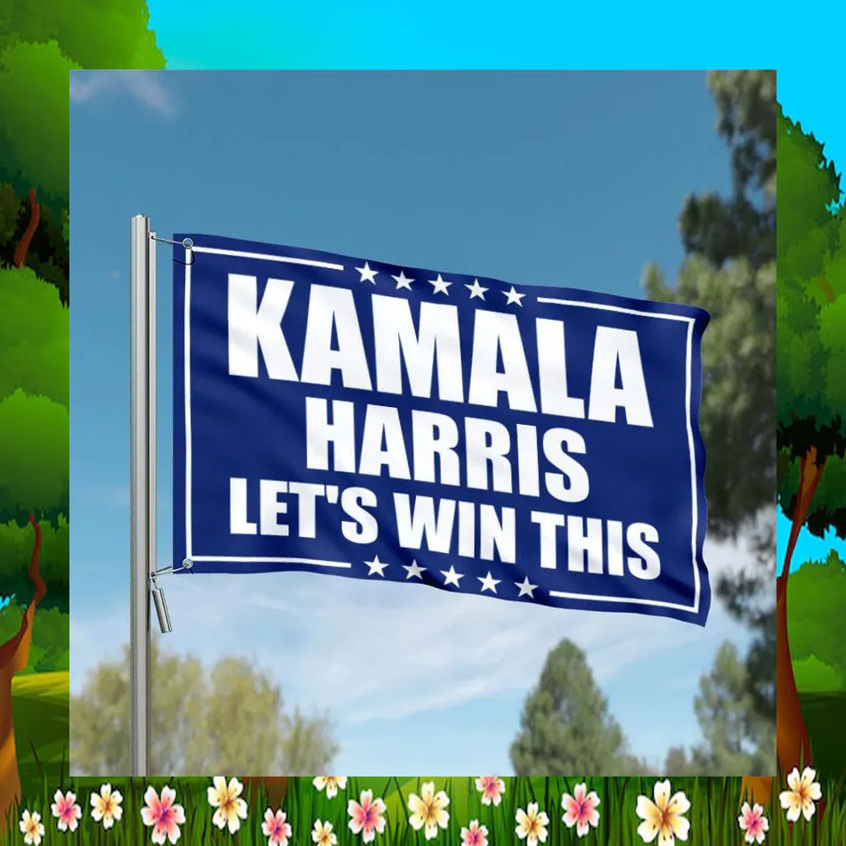 Kamala Harris Let's Win This Flags
