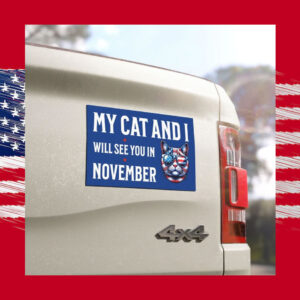 Kamala Harris My Cat and I will See You in November Car Magnets
