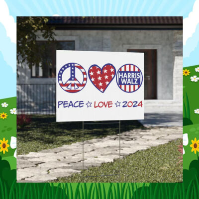 Kamala Harris & Tim Walz Peace Love 2024 Yard Sign
