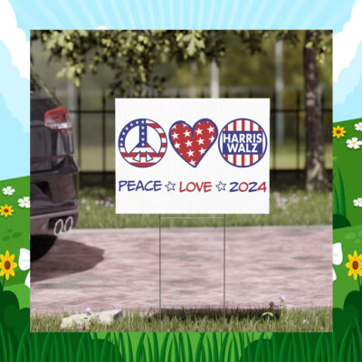 Kamala Harris & Tim Walz Peace Love 2024 Yard Sign