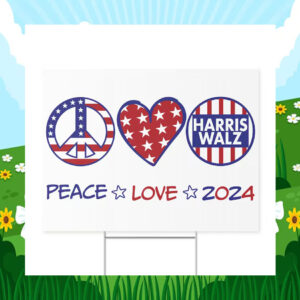 Kamala Harris & Tim Walz Peace Love 2024 Yard Sign