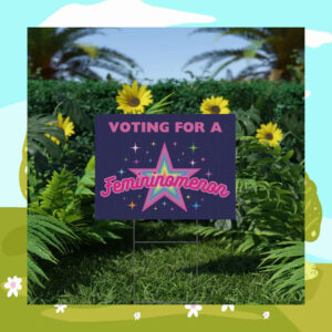 Kamala Harris Voting for A Femininomenon Yard Sign