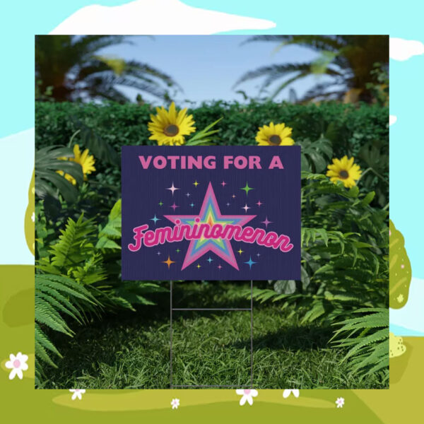 Kamala Harris Voting for A Femininomenon Yard Sign