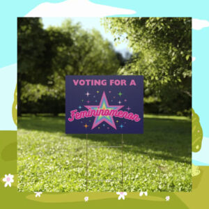 Kamala Harris Voting for A Femininomenon Yard Sign