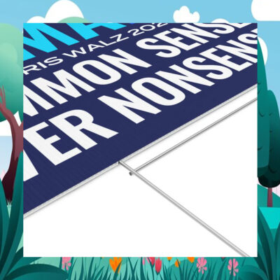 Kamala Harris Walz 2024 Common Sense Over Nonsense Yard Sign