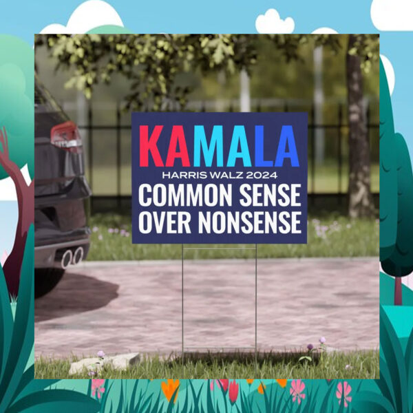 Kamala Harris Walz 2024 Common Sense Over Nonsense Yard Sign