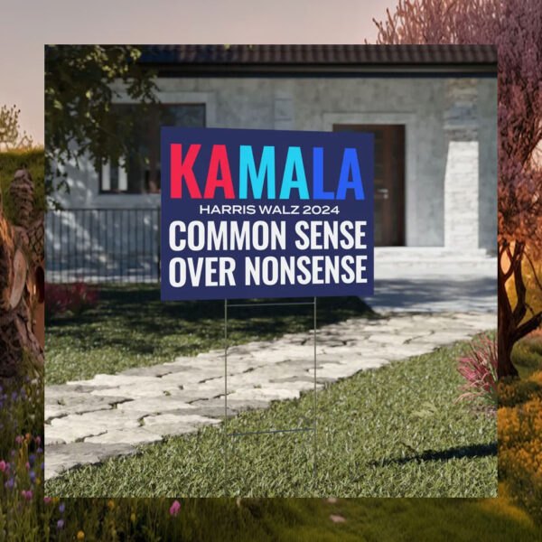Kamala Harris Walz 2024 Common Sense Over Nonsense Yard Signs