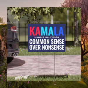 Kamala Harris Walz 2024 Common Sense Over Nonsense Yard Signs