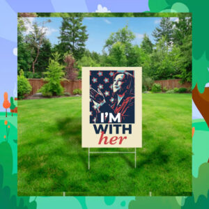 Kamala Harris for President I’m With Her election Yard Sign