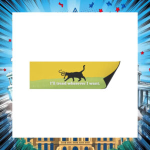 Kamala I'll Tread Wherever I Want Car Magnet