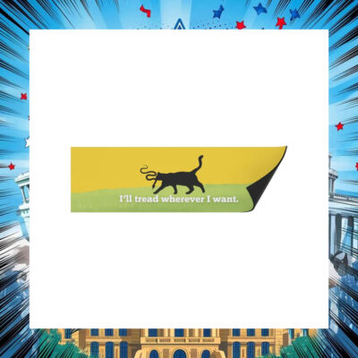 Kamala I'll Tread Wherever I Want Car Magnet