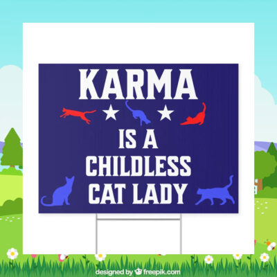 Kamala Is A Childless Cat Lady 2024 Election Yard Sign