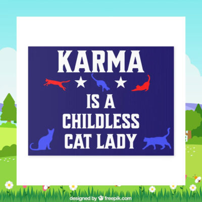 Kamala Is A Childless Cat Lady 2024 Election Yard Sign