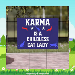 Kamala Is A Childless Cat Lady 2024 Election Yard Sign
