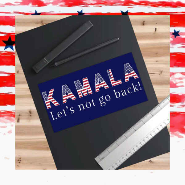 Kamala Let's Not Go Back! Bumper Sticker/Car Magnet