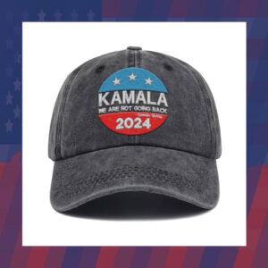 Kamala We Are Not Going Back 2024 Hat