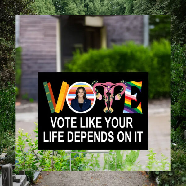 LGBT Vote Like Your Life Depends On It Kamala Harris Yard Sign