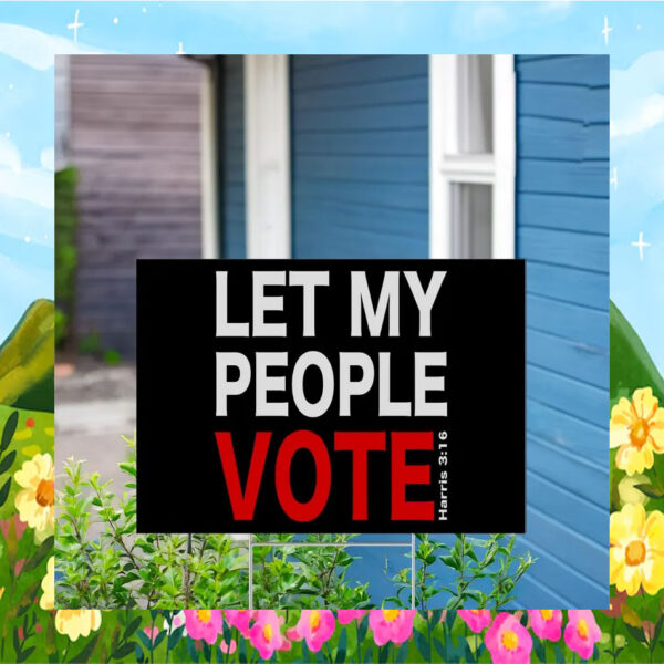 Let My People Vote Harris Yard Sign