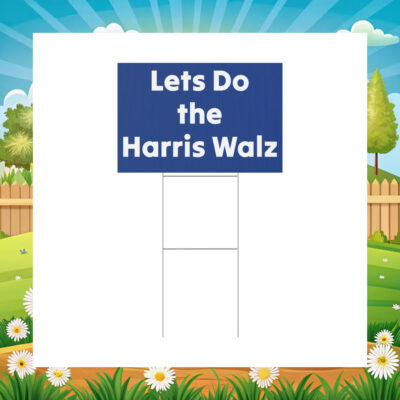 Let's Do the Harris Walz Yard Sign