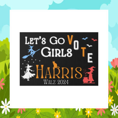 Let's Go Girls Vote Harris Walz 2024 Halloween Yard Signs