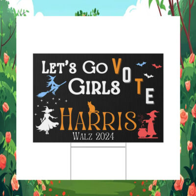 Lets Go Vote Girls Harris Walz 2024 Yard Sign