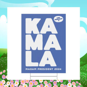 Love Democracy!!! Kamala Madam President 2024 Yard Sign