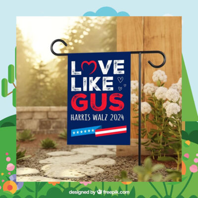 Love Like Gus Harris Walz 2024 Garden Flag