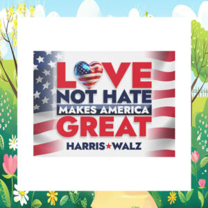 Love Not Hate Makes America Great Harris Walz Yard Sign