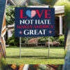 Love Not Hate Makes America Great Kamala Yard Sign