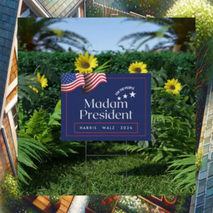 Madam PResident Harris Walz 2024 For The People Yard Sign