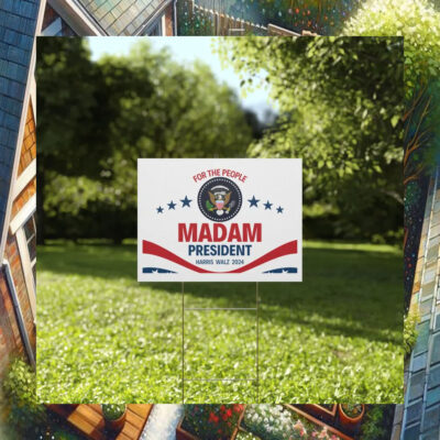 Madam President For The People Harris Walz 2024 Yard Sign