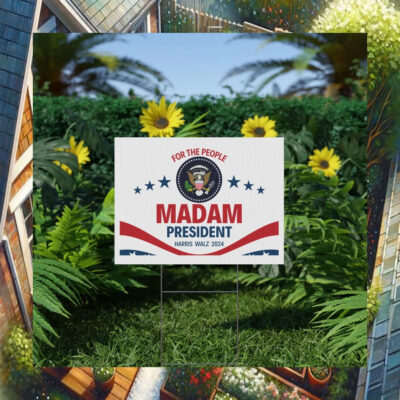 Madam President For The People Harris Walz 2024 Yard Sign