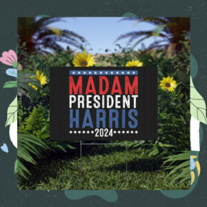 Madam President Harris 2024 Yard Sign