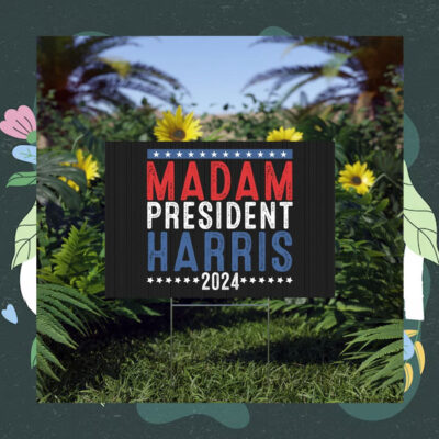 Madam President Harris 2024 Yard Sign