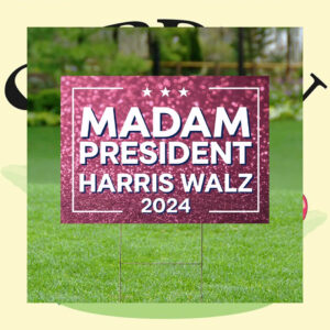 Madam President Harris Walz 2024 Election Yard Sign