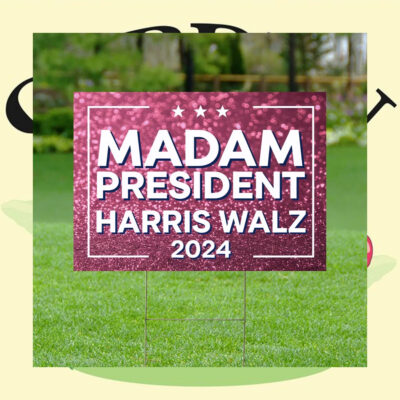 Madam President Harris Walz 2024 Election Yard Sign