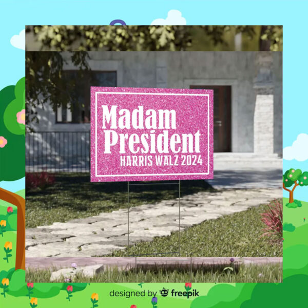 Madam President Harris Walz 2024 Pink Yard Signs