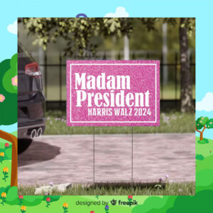 Madam President Harris Walz 2024 Pink Yard Signs